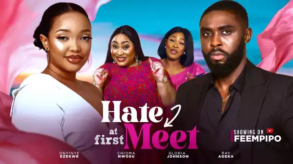 Hate At First Meet (2024 Nollywood Movie)