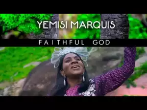 Yemisi Marquis – Faithful God (Video)