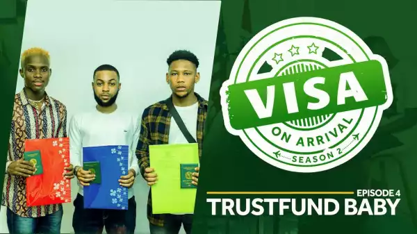 Visa on Arrival - Trust fund Baby [Season 2, Episode 4] (Comedy Video)