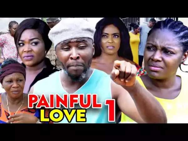 PAINFUL LOVE SEASON 2  (2020 Nollywood Movie)