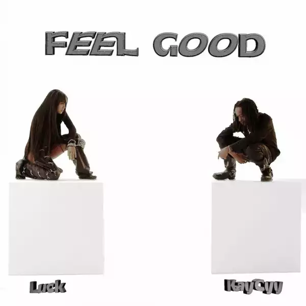Luck Ft. KayCyy & Bobby Raps – Feel Good
