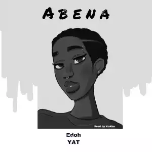 Edoh Yat – Abena (Prod. by Kokhe)