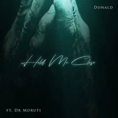 Donald – Hold Me Close ft Dr Moruti