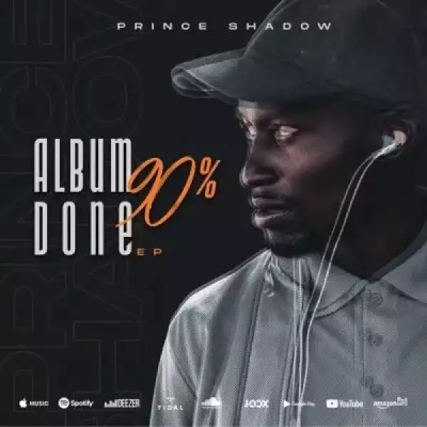 Prince Shadow – Album 90% Done (EP)