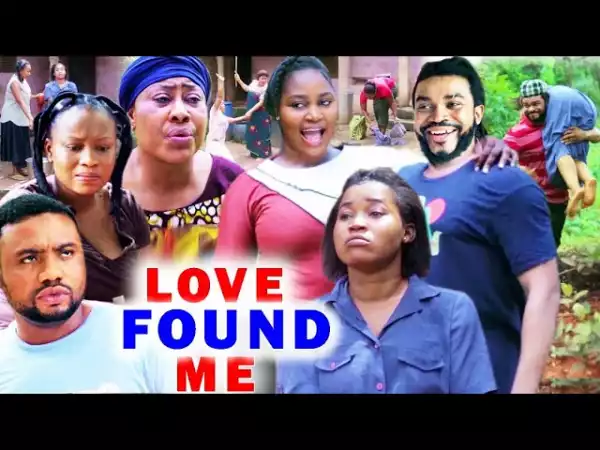 Love Found Me (2021 Nollywood Movie)