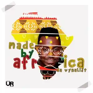 Da Vynalist – Made By Africa (Album)