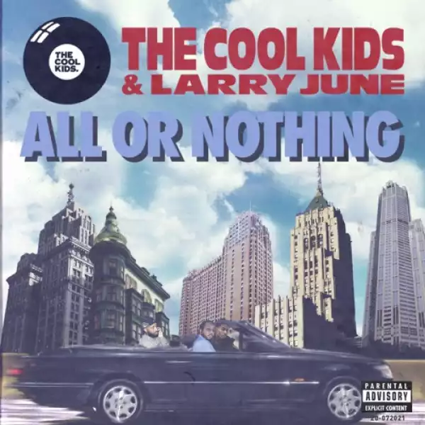 The Cool Kids & Larry June - All or Nothing