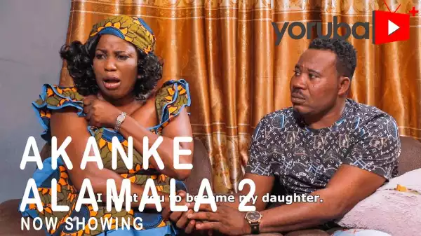 Akanke Alamala Part 2 (2021 Yoruba Movie)