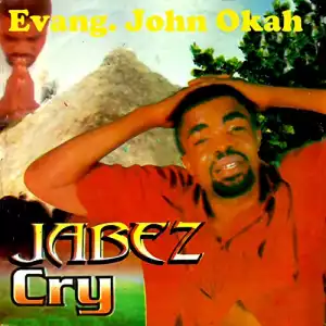Evang. John Okah - Jabez (Cry) (Album)