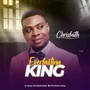 ChrisFaith – Everlasting King
