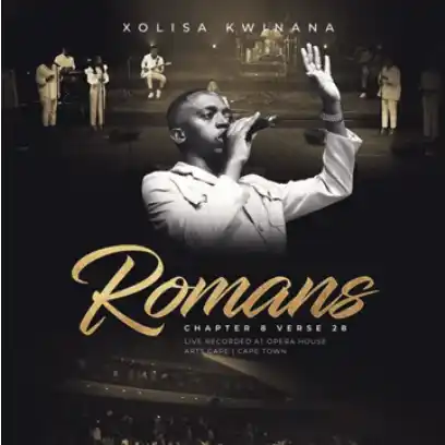 Xolisa Kwinana – Romans 8 v 28 (Album)