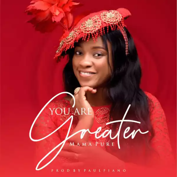 Mama Pure – You Are Greater