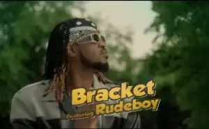 Bracket – Let’s Go ft. Rudeboy (Video)