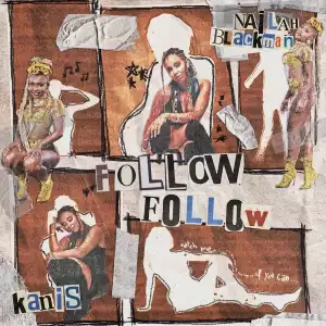 Nailah Blackman Ft. KANIS – Follow Follow