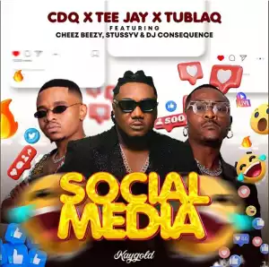 CDQ x Tee Jay x Tublaq – Social Media