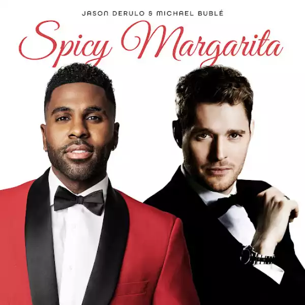 Jason Derulo & Michael Bublé – Spicy Margarita