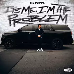 Lil Poppa – It’s Me, I’m The Problem [EP]