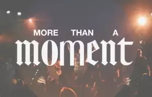 Reach City Worship – More Than A Moment