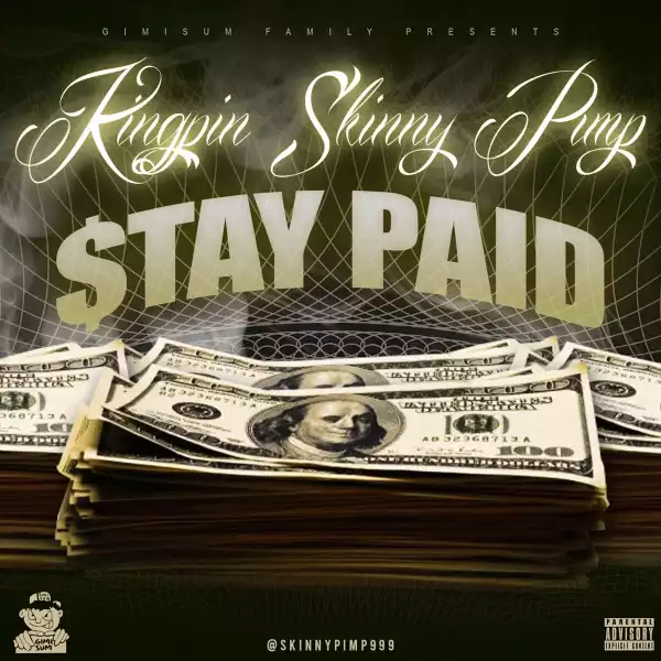 Kingpin Skinny Pimp – Stay Paid