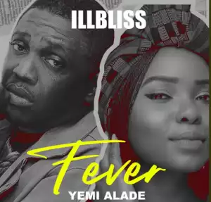 ILLBLISS - Fever Ft. Yemi Alade