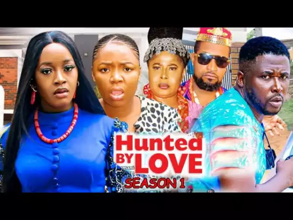 Hunted By Love (2022 Nollywood Movie)