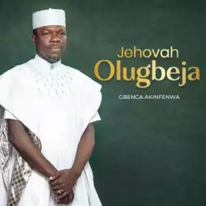 Gbenga Akinfenwa – Jehovah Olugbeja  (Album)