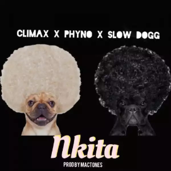 Climax – Nkita ft. Phyno & SlowDog