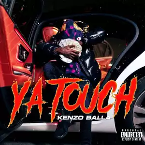 Kenzo Balla – Ya Touch
