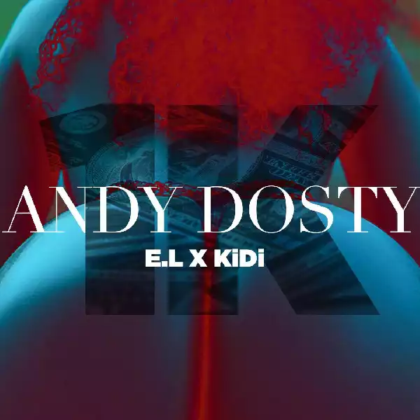 AndyDosty – 1K ft KiDi & E.L