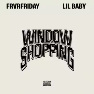 FRVRFRIDAY Ft. Lil Baby – Window Shopping