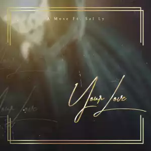 A Mose – Your Love ft. Sal ly
