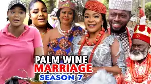 Palm Wine Marriage Season 7