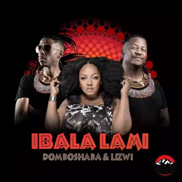 Domboshaba & Lizwi – Ibala Lami (Club Mix)