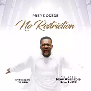 Preye Odede – No Restriction (Album)