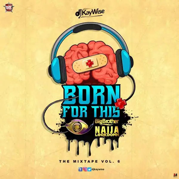 DJ Kaywise – Born For This Vol. 6 (BBNaija Mix) ft. Laycon 