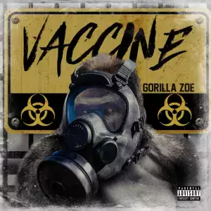 Gorilla Zoe - Vaccine (ALBUM)