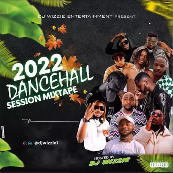 DJ Wizzie – 2022 Dancehall Session Mixtape