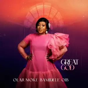 Olajumoke Bamidele OJB – Great God