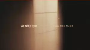 Flourish Music – We Need You