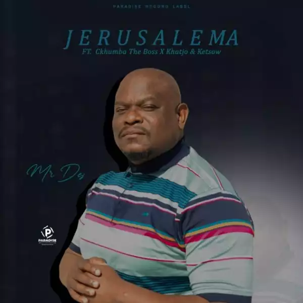 Mr Des – Jerusalema ft Ckhumba The Boss, Khatjo, Ketsow & Sheriff