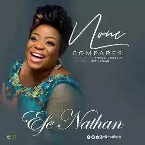 Efe Nathan -  None Compares