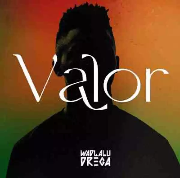 Wadlalu Drega – Valor EP