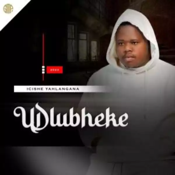 Udlubheke – Icishe Yahlangana (Album)