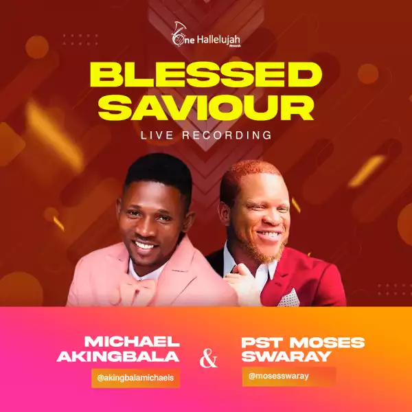 Akingbala Michael – Blessed Saviour ft. Moses Swaray