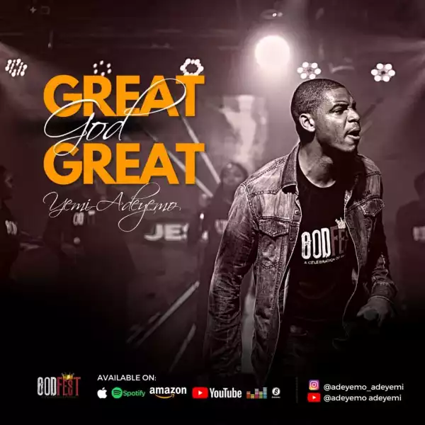 Yemi Adeyemo – Great God Great