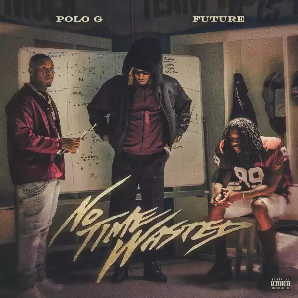 Polo G ft. Future – No Time Wasted