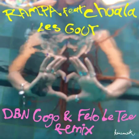 Rampa, Chuala – Les Gout (DBN Gogo & Felo Le Tee Remix)