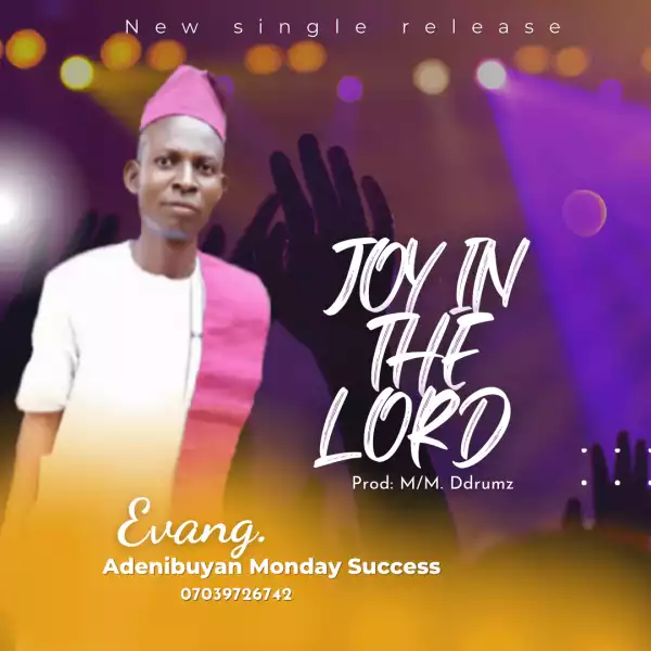 Evang. Adenibuyan Monday Success – Joy In The Lord
