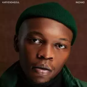 Karyendasoul – iMali ft Zakes Bantwini & Nana Atta