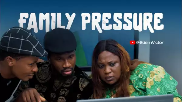 Edem Victor – Family Pressure (Video)